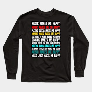 Music makes me happy Long Sleeve T-Shirt